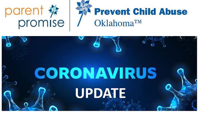 SPECIAL NOTICE - CORONAVIRUS UPDATE First, thank you for your continued support of Parent Promise/Prevent Child Abuse Oklahoma. Because you believe, like we do, that every positive outcome we want in Oklahoma begins with raising healthy and resilient children, we know you are concerned about how vulnerable families and children may be faring during this COVID-19 crisis. We wanted to update you on what we are doing at Parent Promise to serve our clients. Per Oklahoma State Department of Health protocol, we have temporarily suspended in-home visits. Also, due to Integris Baptist Medical Center protocols that require only essential medical professionals in the hospital, we have also suspended our visits to new families in the Women’s Center. We are still working to support our families the best way we can. We are making calls to our clients daily and doing “virtual” home visits as we can. At Integris, we are still receiving referrals from the nursing staff and the social services staff. We have made items in our Family Support Center available to our clients on an as-needed basis, and we are still there for them if they have a crisis. Additionally, we will postpone holding our Family Compass Co-Parenting Classes until further notice. Due to the protocols on physical distancing for COVID-19, we made the decision to cancel our April 16 fund-raising luncheon, which was to feature Prevent Child Abuse America CEO Dr. Melissa Merrick. The fact remains that we will still need to raise the funds budgeted for this fundraiser in order to support our evidence-based home visiting programs that help vulnerable parents raise children in a healthy and safe environment. The uncertainty surrounding the COVID-19 virus could place extra burdens and stress on the families we support. Therefore, we are working on a Plan B to help us reach our budgeted goals, most likely a virtual fundraiser to take place during April, which is Child Abuse Prevention Month. Again, thank you for supporting Parent Promise and our families as we go through these uncertain times. If you have any questions or ideas, please feel free to reach out to us at any time. 405-232-2500 cindy.allen@parentpromise.org Latest News Advice for parents, children from OU Medicine March 23, 2020 Advice for parents, children from OU Medicine SPECIAL NOTICE - CORONAVIRUS UPDATE March 20, 2020 SPECIAL NOTICE - CORONAVIRUS UPDATE Visit Prevent Child Abuse America for Coronavirus tips for parents, children and others March 19, 2020 Visit Prevent Child Abuse America for Coronavirus tips for parents, children and others
